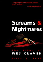 Screams &amp; Nightmares: The Films of Wes Craven (Brian J. Robb)