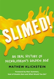 Slimed!: An Oral History of Nickelodeon&#39;s Golden Age (Mathew Klickstein)