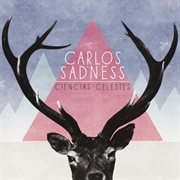 44. Carlos Sadness – «Ciencias Celestes» (2012)