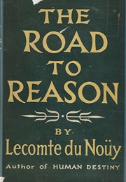 The Road to Reason (Lecomte Du Nouy)