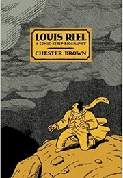 Louis Riel: A Comic Strip Biography (Chester Brown)