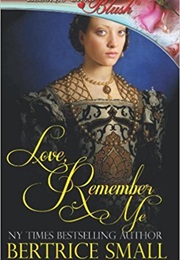 Love. Remember Me (Bertrice Small)