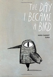 The Day I Became a Bird (Ingrid Chabbert, Raúl Nieto Guridi)