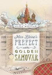 Miss Blaine&#39;s Prefect and the Golden Samovar (Olga Wojtas)