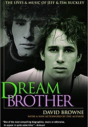 Dream Brother: The Lives and Music of Jeff and Tim Buckley (David Browne)