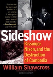 Sideshow: Kissinger, Nixon and the Destruction of Cambodia (William Shawcross)