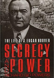 Secrecy and Power: The Life of J. Edgar Hoover (Richard Gid Powers)