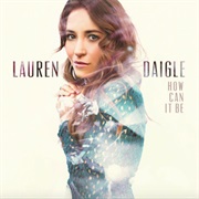 Lauren Daigle- How Can It Be