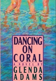 Dancing on Coral (Glenda Adams)
