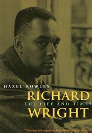 Richard Wright: The Life and Times (Hazel Rowley)