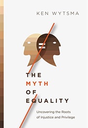 The Myth of Equality (Ken Wytsma)