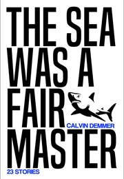 The Sea Was a Fair Master (Calvin Demmer)