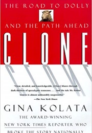 Clone: The Road to Dolly, and the Path Ahead (Gina Kolata)