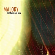 Malory - Not Here, Not Now