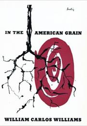 IN THE AMERICAN GRAIN by William Carlos Williams