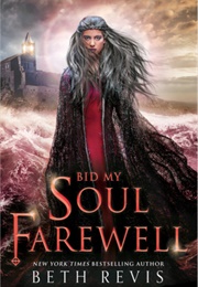 Bid My Soul Farewell (Beth Revis)