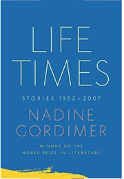 Life Times: Stories, 1952-2007 (Nadine Gordimer)