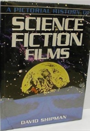 A Pictorial History of Science Fiction Films (David Shipman)