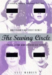 The Sewing Circle: Hollywood&#39;s Greatest Secret: Female Stars Who Loved Other Women (Axel Madsen)