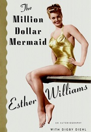 The Million Dollar Mermaid (Esther Williams)