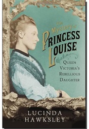 The Mystery of Princess Louise (Lucinda Hawksley)