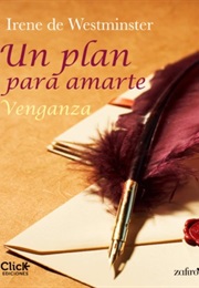 Un Plan Para Amarte. II. Venganza (Irene De Westminster)