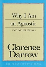 Why I Am an Agnostic (Clarence Darrow)