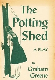 The Potting Shed (Graham Greene)