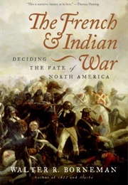 The French and Indian War (Walter R. Borneman)