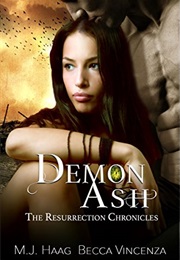 Demon Ash (Resurrection Chronicles, #3) (M.J Haag)