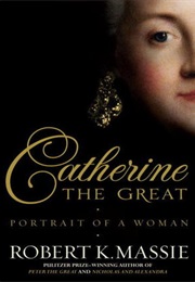 Catherine the Great: Portrait of a Woman (Robert K. Massie)