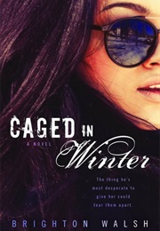 Caged in Winter (Brighton Walsh)