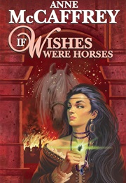 If Wishes Were Horses (Anne McCaffrey)