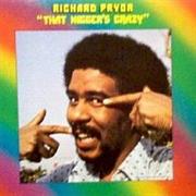 That N***Er&#39;s Crazy - Richard Pryor