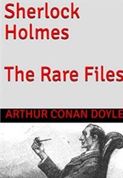 Sherlock Holmes, Rare Files (Sir Arthur Conan Doyle)