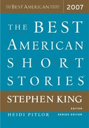 The Best American Short Stories 2007 (Edited by Stephen King)