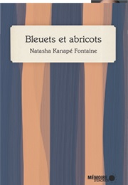 Bleuets Et Abricots (Natasha Kanapé Fontaine)