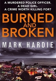 Burned and Broken (Mark Hardie)