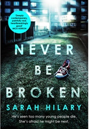 Never Be Broken (Sarah Hilary)