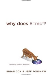 Why Does E=Mc²? (And Why Should We Care?) (Brian Cox, Jeffrey R. Forshaw)