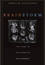 Brainstorm: The Flaws in the Science of Sex Differences (Rebecca M. Jordan-Young)