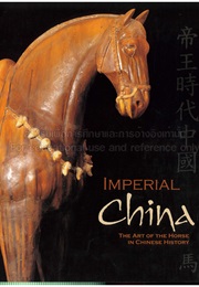 Imperial China the Art of the Horse (Idk)