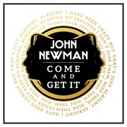 Come and Get It John Newman