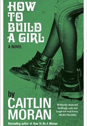 How to Build a Girl (Caitlin Moran)