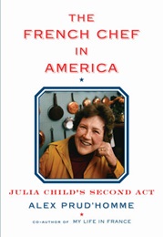 The French Chef in America (Alex Prud&#39;homme)