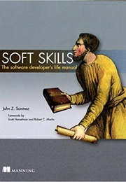 Soft Skills; the Software Developer&#39;s Life Manual (John Z. Sonmez)