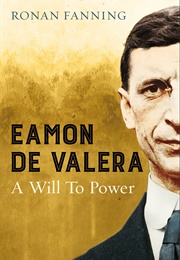 Éamon De Valera: A Will to Power (Ronan Fanning)