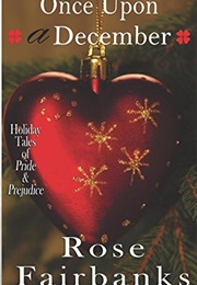 Once Upon a December: Holiday Tales of Pride &amp; Prejudice (Rose Fairbanks)