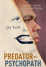 A Predator and a Psychopath (Jay Kerk)