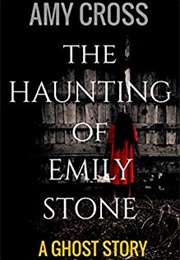 The Haunting of Emily Stone (Amy Cross)